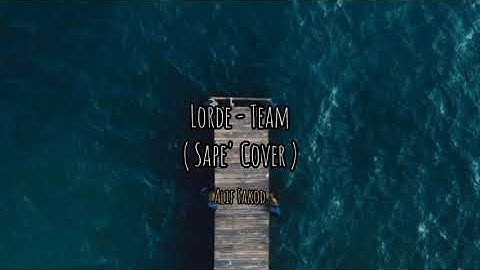 LORDE - TEAM  ( SAPE