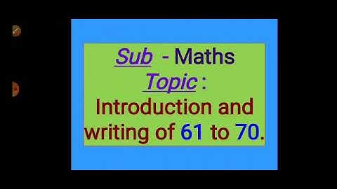 Std -1st, Maths : Introduction and writing of 61 to 70