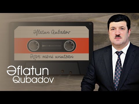 Eflatun Qubadov - Eger meni unutsan / Nostalji Albom