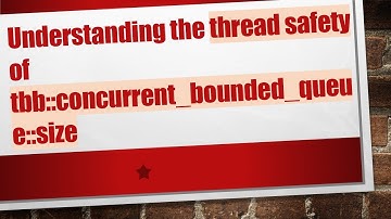 Understanding the thread safety of tbb::concurrent_bounded_queue::size