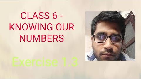 CLASS 6 | KNOWING OUR NUMBERS | EXERCISE 1.3