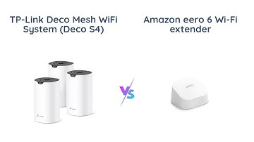 TP-Link Deco S4 vs Certified Refurbished Amazon eero 6 - WiFi Mesh Comparison