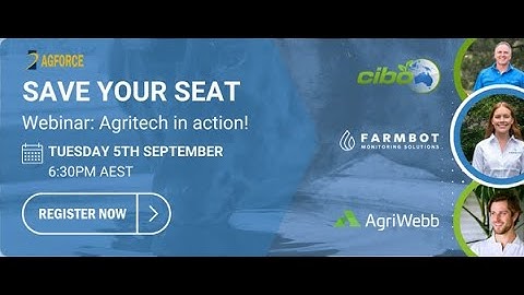 AgForce Webinar - 5th September - AgriWebb, Cibo Labs, and Farmbot