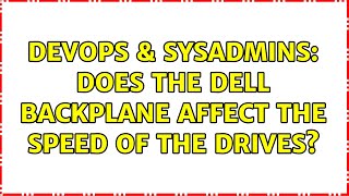 DevOps & SysAdmins: Does the Dell backplane affect the speed of the drives?