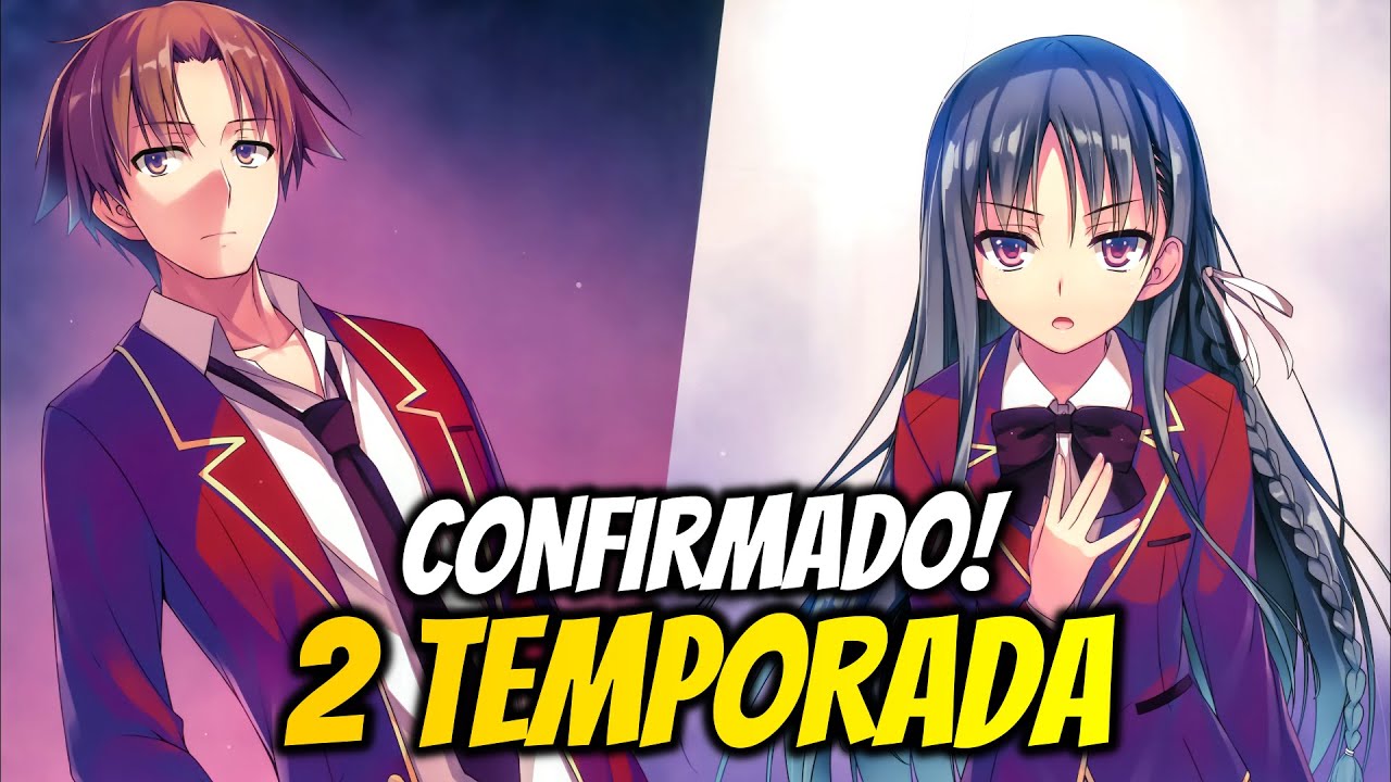 Youkoso Jitsuryoku 2º temporada Vai Ter? Classroom of the Elite