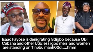 ISAAC Fayose is denigrating Ndigbo because of OBI Cubana and other H0p£L£ss igbo men and women..Hmm