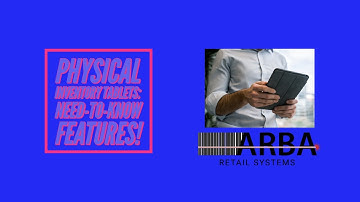 Physical Inventory Tablet Software (Need-to-know Features): ARBA Retail Systems