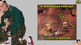 /r/indieheads Podcast: #latenite Edition #2