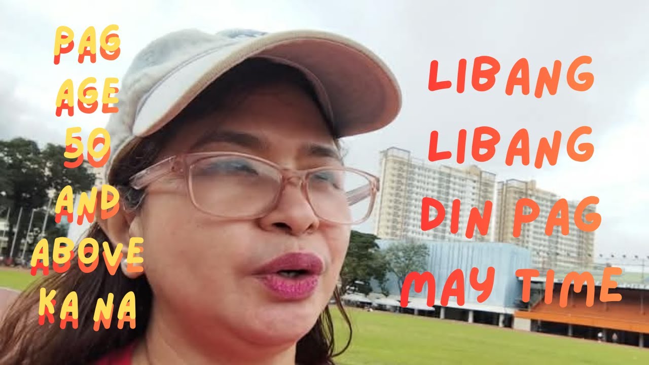 LIBANG LIBANG din  PAG MAY TIME : ) kahit age 50 AND ABOVE Na