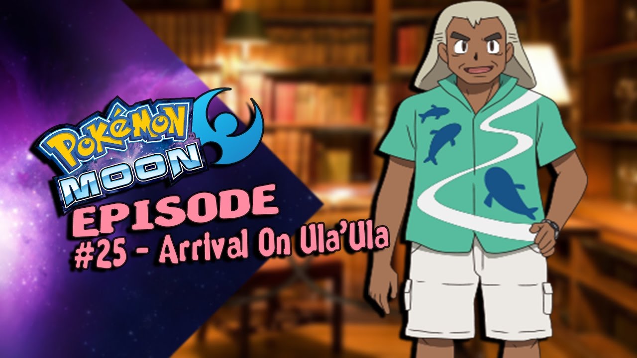 Pokemon Sun & Moon: Episode #25 - Arrival On Ula'Ula