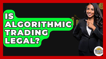 Is Algorithmic Trading Legal? - CryptoBasics360.com