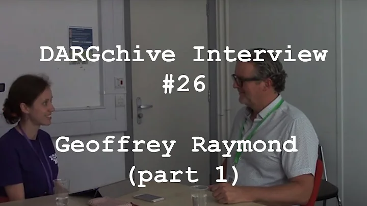 DARGchive Interview #26 with Geoffrey Raymond (1/2)