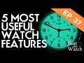 5 Most USEFUL Features/Complications on Modern Watches