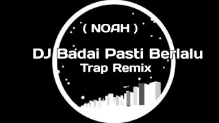 DJ Badai pasti Berlalu-NOAH Aploz wagur Trap Remix 2021