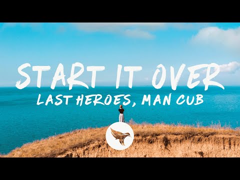 Last Heroes & Man Cub - Start It Over (Lyrics) ft. KC