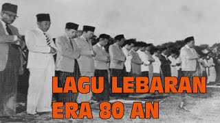 LAGU LEBARAN ERA 80 AN