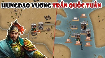 Trần Hưng Đạo - Trần Quốc Tuấn: Đánh tan quân xâm lược Mông Nguyên | Tóm tắt lịch sử Việt Nam