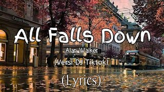 DJ All Falls Down - Alan Walker versi Tiktok (Lyrics)