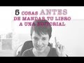 5 cosas ANTES de mandar tu libro a una editorial (Consejos para escritores)