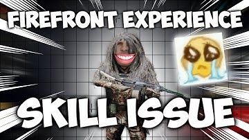 Skill Issue | FireFront Experience