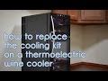 How to Repair the Cooling Kit in a Thermoelectric Wine Cooler
