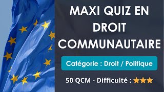 Maxi Quiz en Droit communautaire - 50 QCM - Difficulté : ★★★