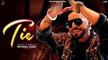 New Punjabi Songs 2023 | Tie (Official Video) Mani Longia | Latest Punjabi Songs 2023