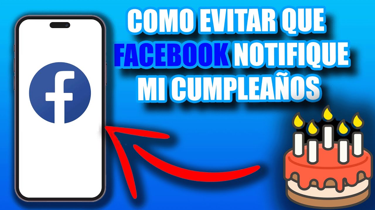 🔵¿Como puedo hacer para que Facebook NO NOTIFIQUE mi CUMPLEAÑOS?🎉 - YouTube