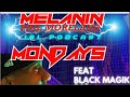 Red Pill Melanin Mondays With Black MaGik 363 Rich