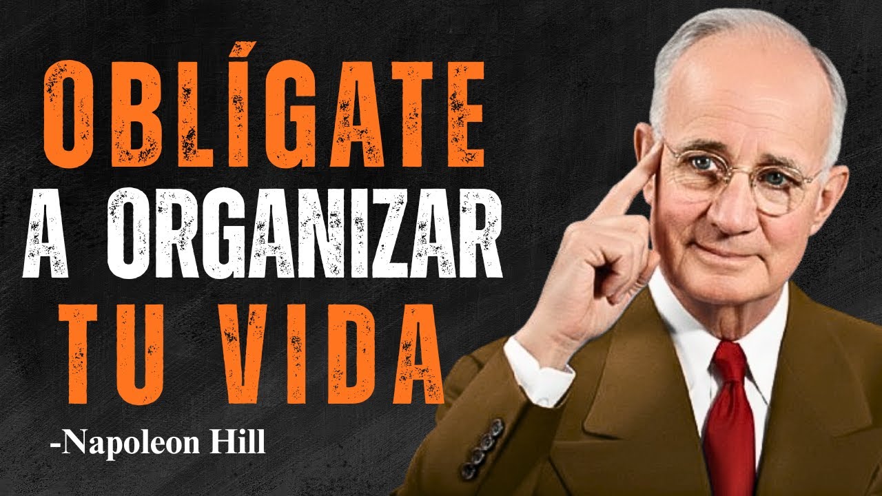 OBLÍGATE a ORGANIZAR Tu Vida AHORA | Napoleon Hill - YouTube