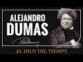 Al Hilo del Tiempo: Alejandro Dumas