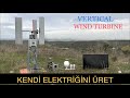 RÜZGAR TÜRBİNİ NASIL YAPILIR DİKEY RÜZGAR TÜRBİNİ - BAĞDA BAHÇEDE ELEKTRİKSİZ KALMAYIN