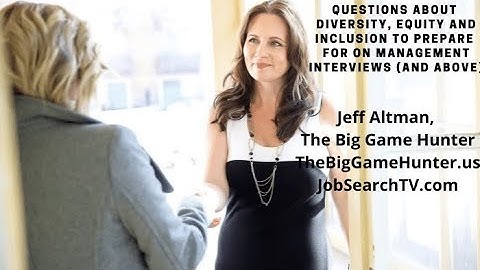 Interview Questions About Diversity, Equity and Inclusion | JobSearchTV.com