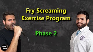 Fry Screaming Exercise Program - Phase 2