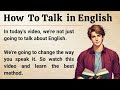 How to Talk in English | My Powerful Story | Graded Reader | Improve Your English