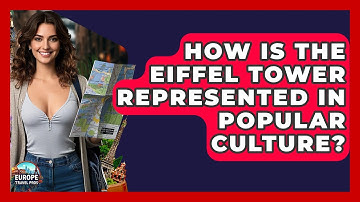 How Is The Eiffel Tower Represented In Popular Culture? - Europe Travel Pros