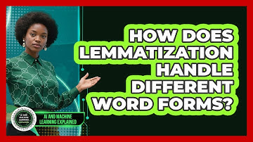 How Does Lemmatization Handle Different Word Forms?