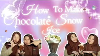 Chocolate Snow Ice With Nela And Isnayn
