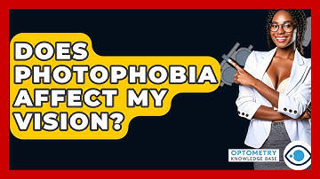Does Photophobia Affect My Vision? - Optometry Knowledge Base