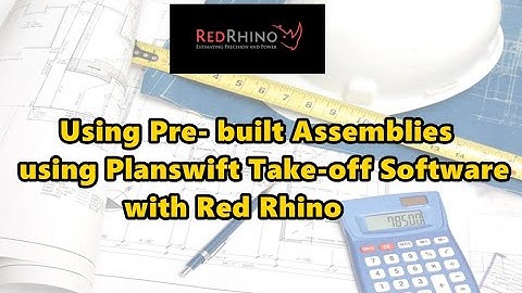 Using Pre- built Assemblies using Planswift take-off software with Red Rhino