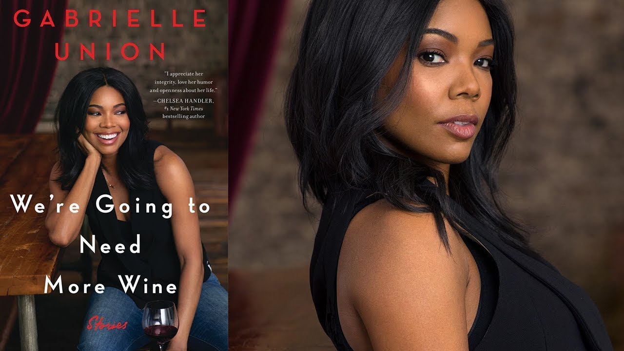 Gabrielle Union We're Going To Need More Wine Book Review 