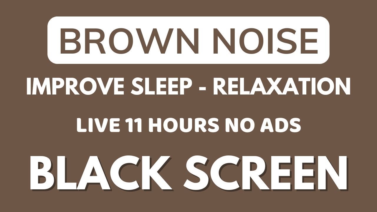 Brown Noise Sound For Enhance Relaxation, Improve Sleep - Black Screen | Sound In 11 Hours