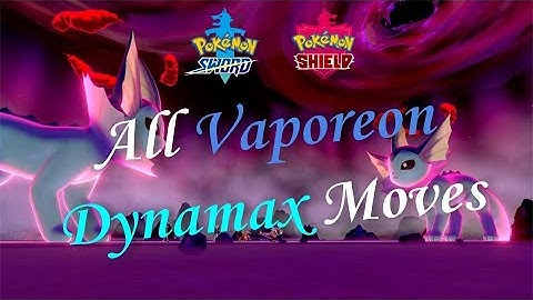All Vaporeon Dynamax Moves | Pokemon Sword and Shield