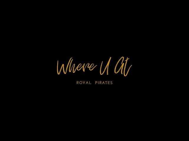 [로열 파이럿츠 Royal Pirates] - Where U At MV