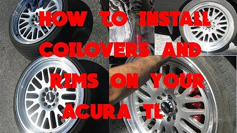 How to install coilovers and rims on a Acura TL