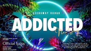 SEENUWAY- ADDICTED (Prod.by Pendo 46)(Official lyrics Video)