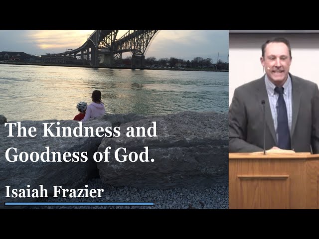 The Kindness and Goodness of God - Isaiah Frazier