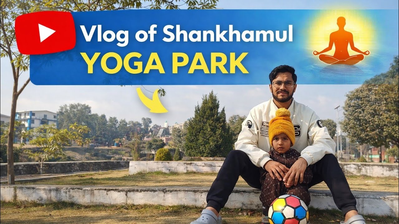 Vlog of shankhamul yoga park 😅 | Mr Bist vlog 