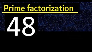 Prime factorization of 48 , How to find prime factors