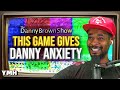This Game Gives Danny Anxiety | The Danny Brown Show